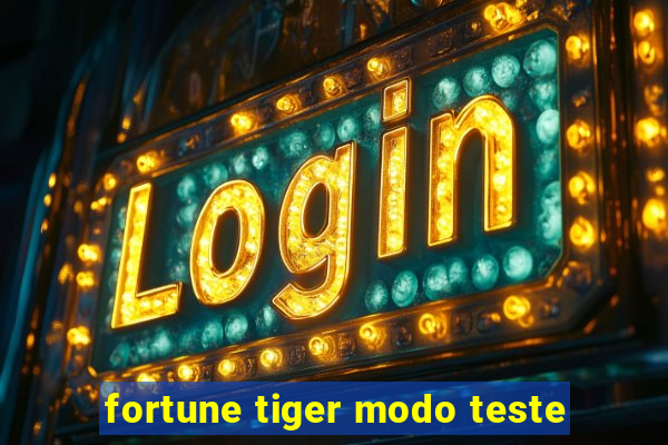 fortune tiger modo teste